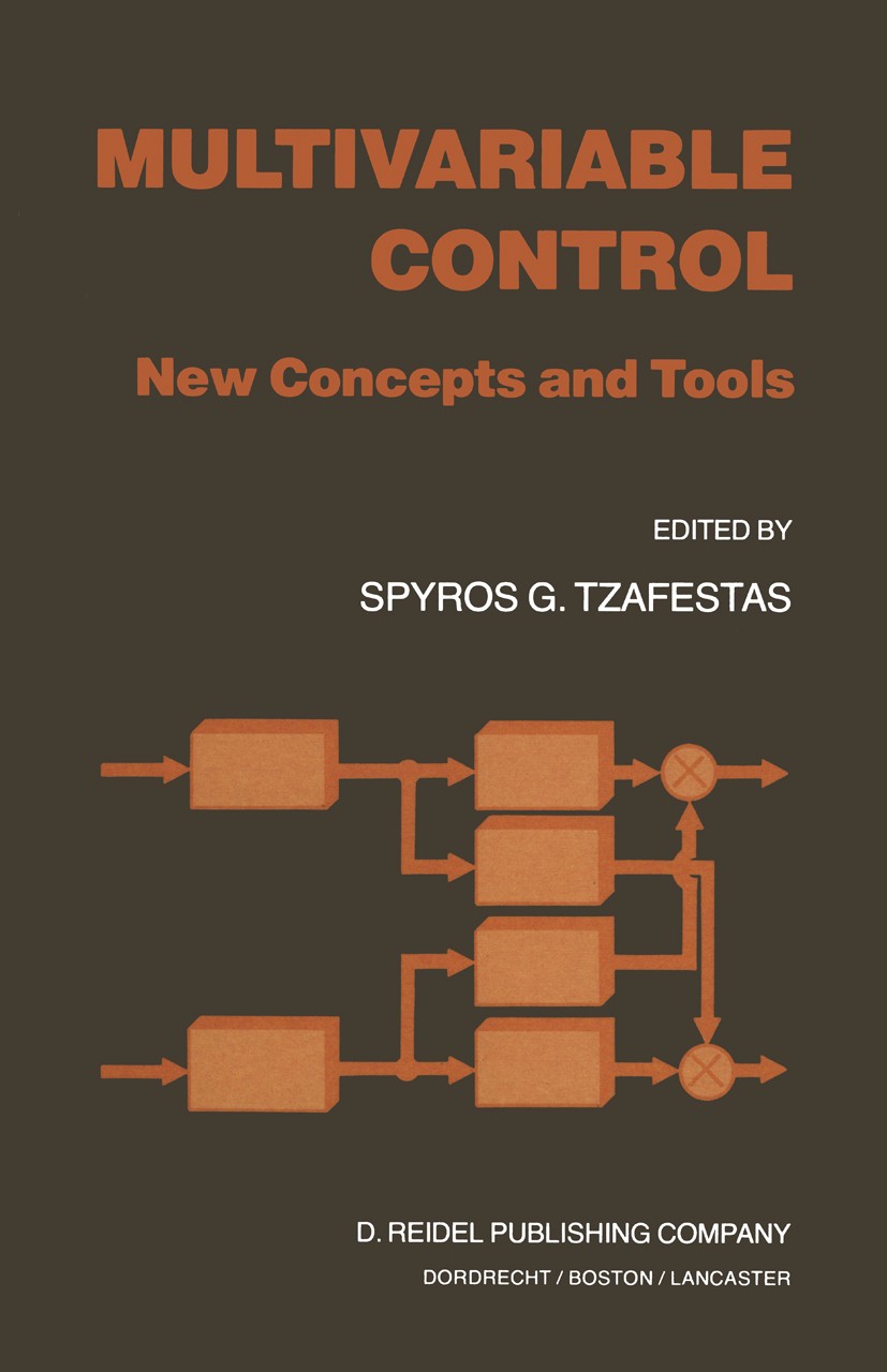 Titlebook: Multivariable Control; New Concepts and Too Spyros G. Tzafestas Book 1984 D. Reidel Publishing Company, Dordrecht, Holland 1984 Generator.a Titlebook: Multivariable Control; New Concepts and Too Spyros G. Tzafestas Book 1984 D. Reidel Publishing Company, Dordrecht, Holland 1984 Generator.a