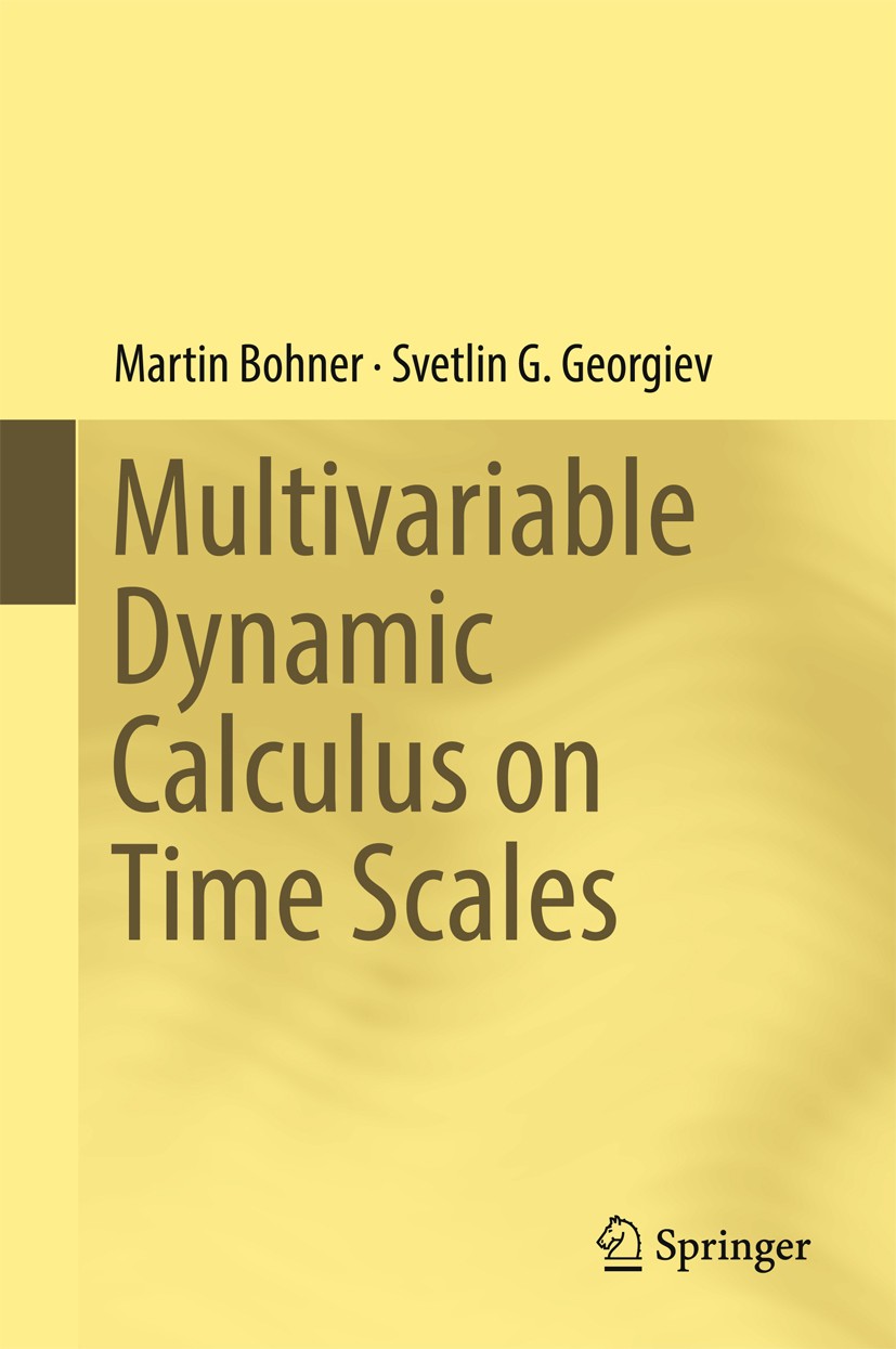 Titlebook: Multivariable Dynamic Calculus on Time Scales; Martin Bohner,Svetlin G. Georgiev Book 2016 Springer International Publishing Switzerland 2 Titlebook: Multivariable Dynamic Calculus on Time Scales; Martin Bohner,Svetlin G. Georgiev Book 2016 Springer International Publishing Switzerland 2