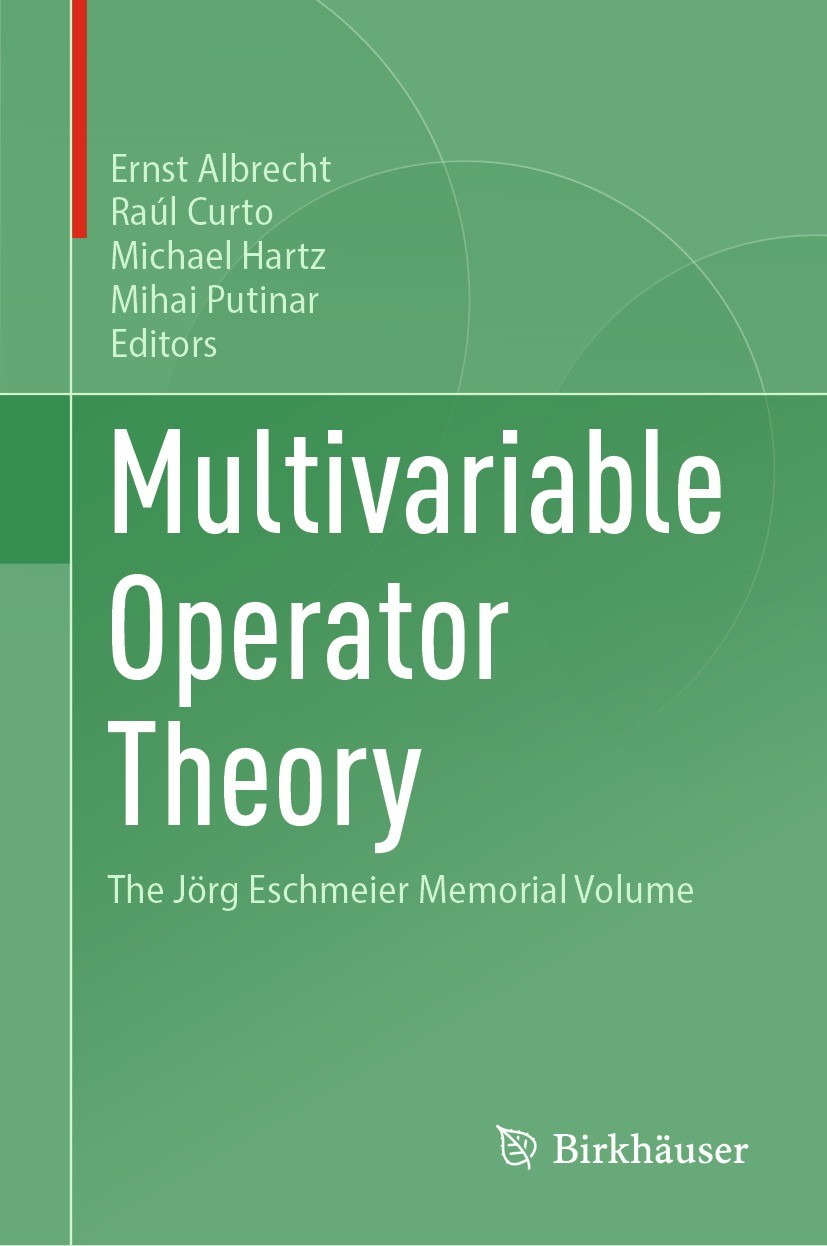 Titlebook: Multivariable Operator Theory; The Jörg Eschmeier M Ernst Albrecht,Raúl Curto,Mihai Putinar Book 2023 The Editor(s) (if applicable) and The Titlebook: Multivariable Operator Theory; The Jörg Eschmeier M Ernst Albrecht,Raúl Curto,Mihai Putinar Book 2023 The Editor(s) (if applicable) and The