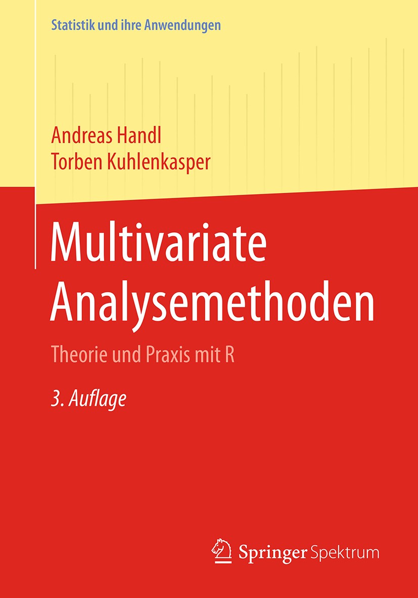 Titlebook: Multivariate Analysemethoden; Theorie und Praxis m Andreas Handl,Torben Kuhlenkasper Textbook 2017Latest edition Springer-Verlag GmbH Deuts Titlebook: Multivariate Analysemethoden; Theorie und Praxis m Andreas Handl,Torben Kuhlenkasper Textbook 2017Latest edition Springer-Verlag GmbH Deuts