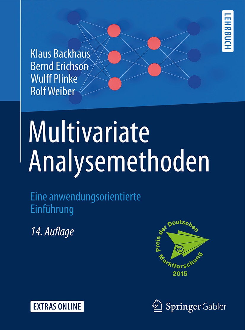 Titlebook: Multivariate Analysemethoden; Eine anwendungsorien Klaus Backhaus,Bernd Erichson,Rolf Weiber Textbook 201614th edition Springer-Verlag Berl Titlebook: Multivariate Analysemethoden; Eine anwendungsorien Klaus Backhaus,Bernd Erichson,Rolf Weiber Textbook 201614th edition Springer-Verlag Berl