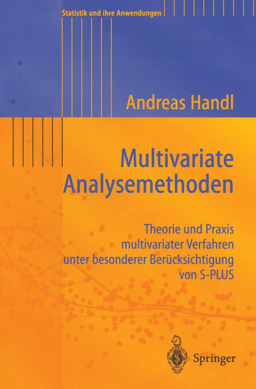 Titlebook: Multivariate Analysemethoden; Theorie und Praxis m Andreas Handl Textbook 20021st edition Springer-Verlag Berlin Heidelberg 2002 Data Minin Titlebook: Multivariate Analysemethoden; Theorie und Praxis m Andreas Handl Textbook 20021st edition Springer-Verlag Berlin Heidelberg 2002 Data Minin