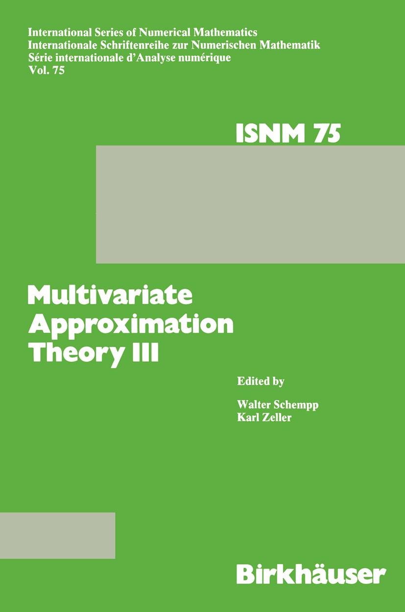 Titlebook: Multivariate Approximation Theory III; Proceedings of the C Walter Schempp,Karl Zeller Conference proceedings 1985 Birkhäuser Verlag Basel Titlebook: Multivariate Approximation Theory III; Proceedings of the C Walter Schempp,Karl Zeller Conference proceedings 1985 Birkhäuser Verlag Basel