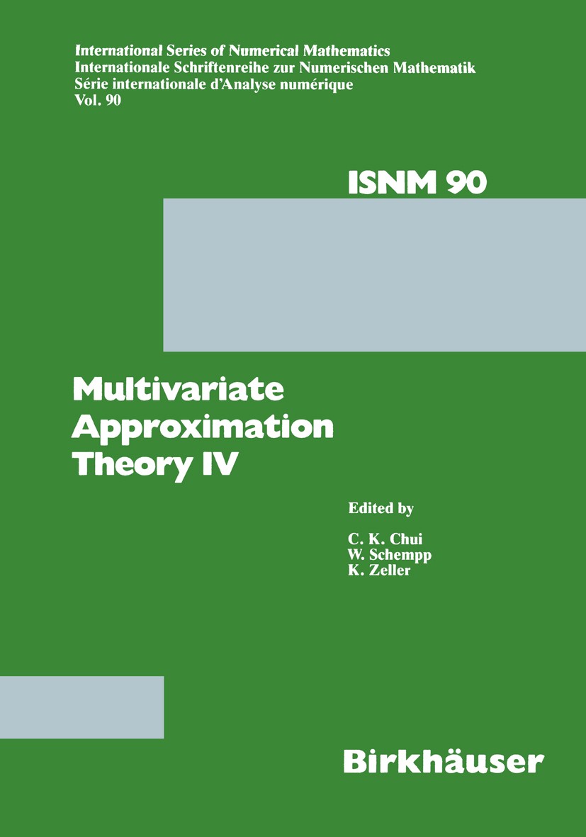 Titlebook: Multivariate Approximation Theory IV; Proceedings of the C C. K. Chui,W. Schempp,K. Zeller Conference proceedings 1989 Birkhäuser Verlag Ba Titlebook: Multivariate Approximation Theory IV; Proceedings of the C C. K. Chui,W. Schempp,K. Zeller Conference proceedings 1989 Birkhäuser Verlag Ba