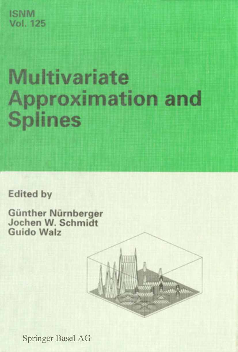 Titlebook: Multivariate Approximation and Splines; Günther Nürnberger,Jochen W. Schmidt,Guido Walz Conference proceedings 1997 Springer Basel AG 1997 Titlebook: Multivariate Approximation and Splines; Günther Nürnberger,Jochen W. Schmidt,Guido Walz Conference proceedings 1997 Springer Basel AG 1997