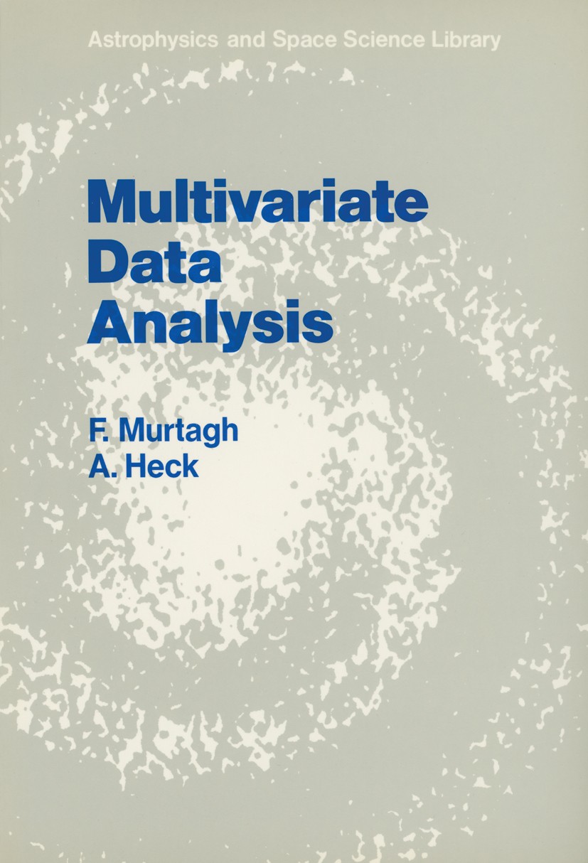 Titlebook: Multivariate Data Analysis; Fionn Murtagh,André Heck Book 1987 D. Reidel Publishing Company, Dordrecht, Holland 1987 Multivariate statisti Titlebook: Multivariate Data Analysis; Fionn Murtagh,André Heck Book 1987 D. Reidel Publishing Company, Dordrecht, Holland 1987 Multivariate statisti