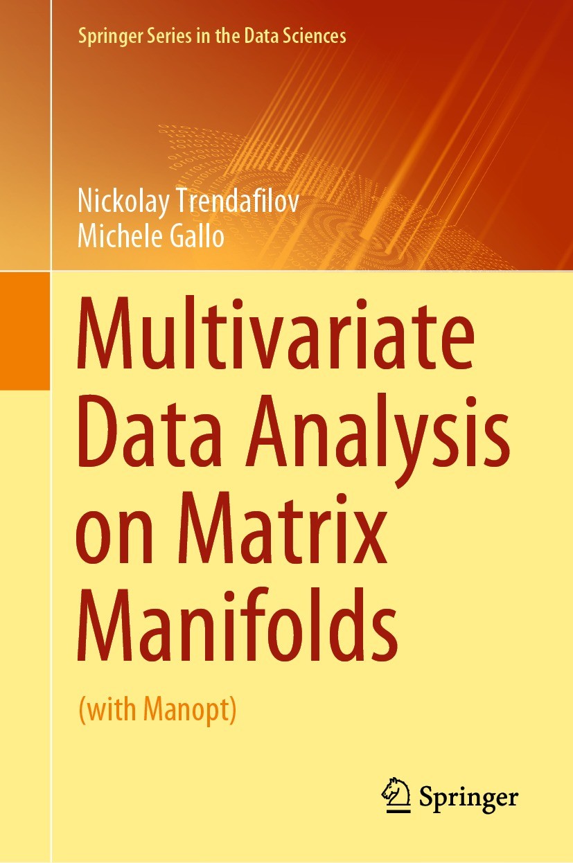 Titlebook: Multivariate Data Analysis on Matrix Manifolds; (with Manopt) Nickolay Trendafilov,Michele Gallo Textbook 2021 The Editor(s) (if applicable Titlebook: Multivariate Data Analysis on Matrix Manifolds; (with Manopt) Nickolay Trendafilov,Michele Gallo Textbook 2021 The Editor(s) (if applicable