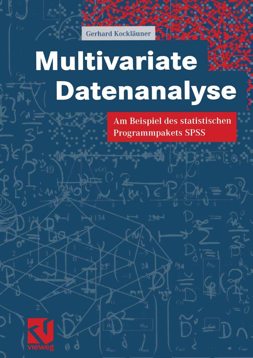 Titlebook: Multivariate Datenanalyse; Am Beispiel des stat Gerhard Kockläuner Textbook 2000 Friedr. Vieweg & Sohn Verlagsgesellschaft mbH, Braunschwei Titlebook: Multivariate Datenanalyse; Am Beispiel des stat Gerhard Kockläuner Textbook 2000 Friedr. Vieweg & Sohn Verlagsgesellschaft mbH, Braunschwei
