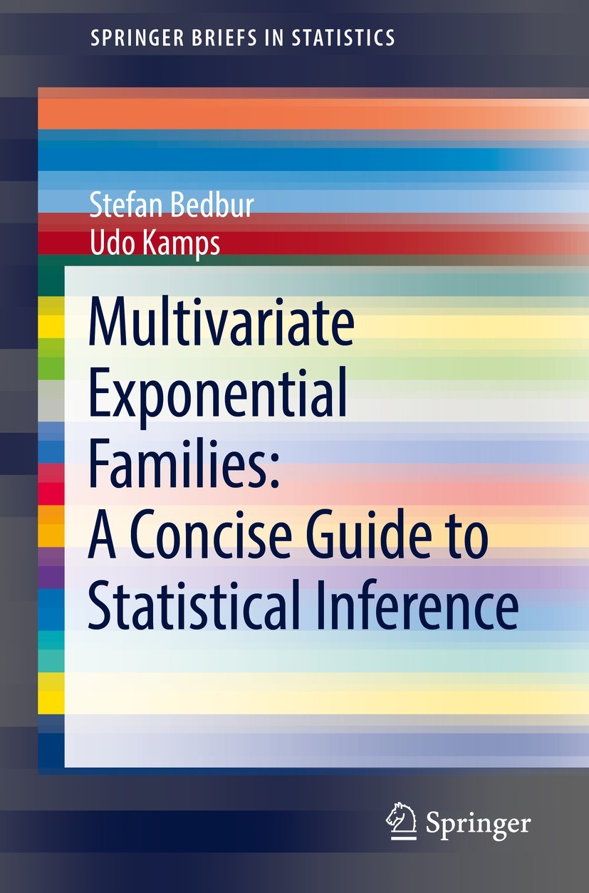 Titlebook: Multivariate Exponential Families: A Concise Guide to Statistical Inference; Stefan Bedbur,Udo Kamps Book 2021 The Author(s), under exclus Titlebook: Multivariate Exponential Families: A Concise Guide to Statistical Inference; Stefan Bedbur,Udo Kamps Book 2021 The Author(s), under exclus
