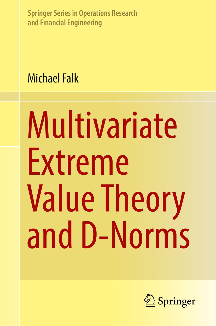 Titlebook: Multivariate Extreme Value Theory and D-Norms; Michael Falk Book 2019 Springer Nature Switzerland AG 2019 Multivariate Extreme Value Theor Titlebook: Multivariate Extreme Value Theory and D-Norms; Michael Falk Book 2019 Springer Nature Switzerland AG 2019 Multivariate Extreme Value Theor