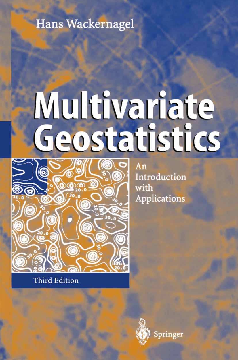 Titlebook: Multivariate Geostatistics; An Introduction with Hans Wackernagel Textbook 2003Latest edition Springer-Verlag Berlin Heidelberg 2003 Analys Titlebook: Multivariate Geostatistics; An Introduction with Hans Wackernagel Textbook 2003Latest edition Springer-Verlag Berlin Heidelberg 2003 Analys