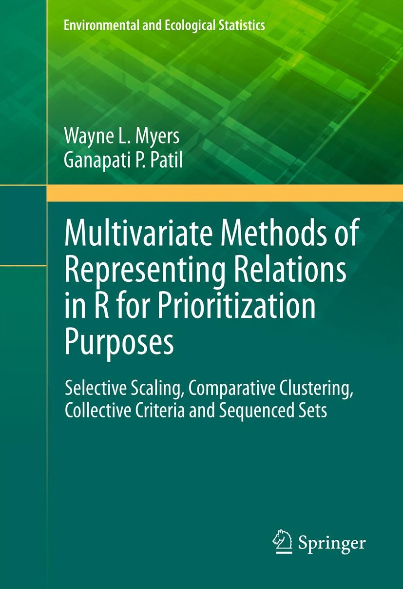 Titlebook: Multivariate Methods of Representing Relations in R for Prioritization Purposes; Selective Scaling, C Wayne L. Myers,Ganapati P. Patil Book Titlebook: Multivariate Methods of Representing Relations in R for Prioritization Purposes; Selective Scaling, C Wayne L. Myers,Ganapati P. Patil Book