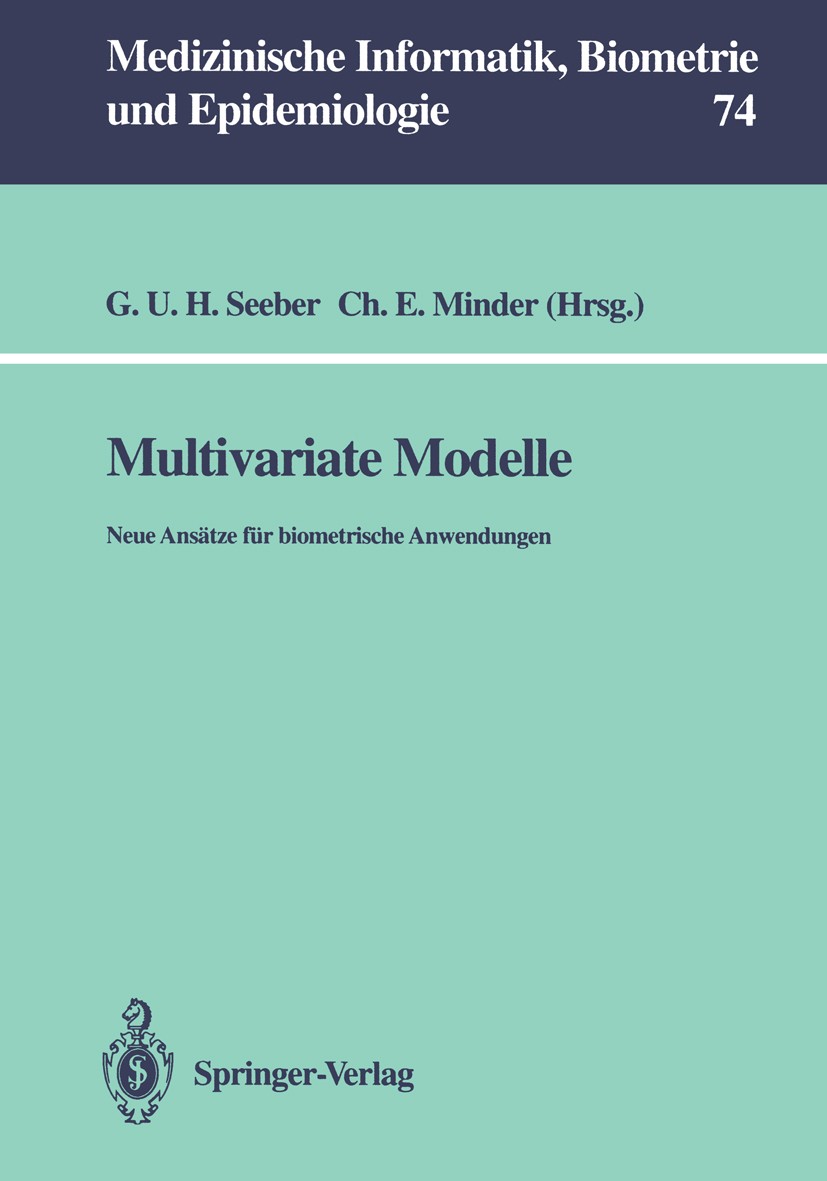 Titlebook: Multivariate Modelle; Neue Ansätze für bio Gilg U. H. Seeber,Christoph E. Minder Conference proceedings 1991 Springer-Verlag Berlin Heidelb Titlebook: Multivariate Modelle; Neue Ansätze für bio Gilg U. H. Seeber,Christoph E. Minder Conference proceedings 1991 Springer-Verlag Berlin Heidelb