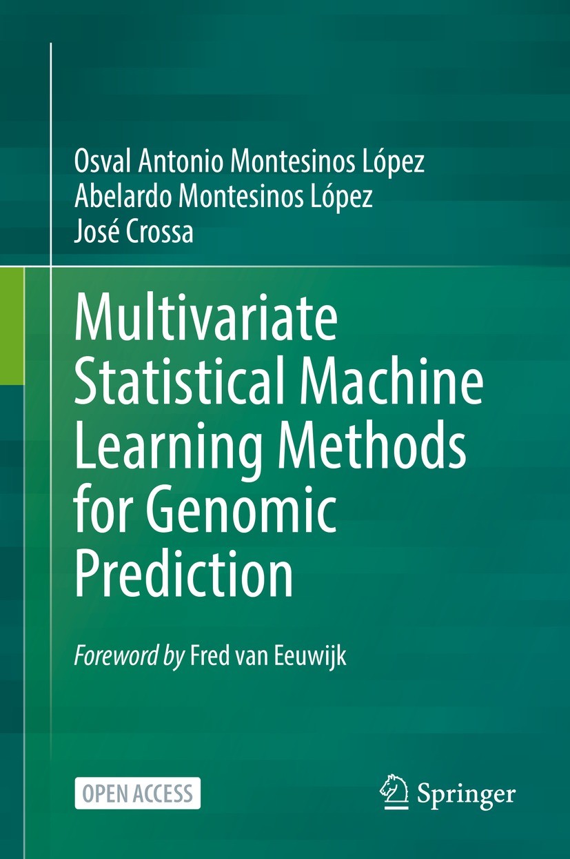 Titlebook: Multivariate Statistical Machine Learning Methods for Genomic Prediction; Osval Antonio Montesinos López,Abelardo Montesinos Book‘‘‘‘‘‘‘‘ Titlebook: Multivariate Statistical Machine Learning Methods for Genomic Prediction; Osval Antonio Montesinos López,Abelardo Montesinos Book‘‘‘‘‘‘‘‘