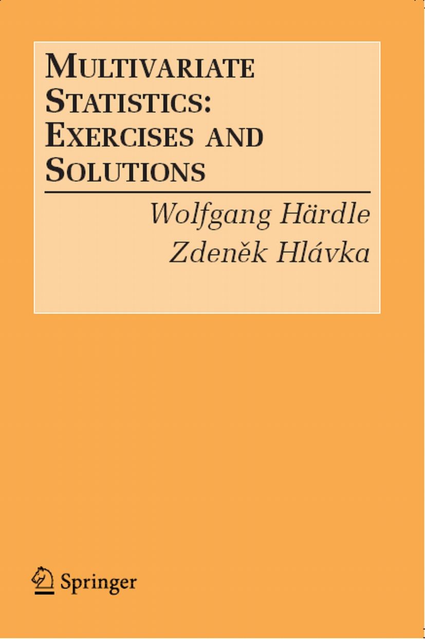Titlebook: Multivariate Statistics:; Exercises and Soluti Wolfgang Härdle,Zdeněk Hlávka Textbook 20071st edition Springer-Verlag Titlebook: Multivariate Statistics:; Exercises and Soluti Wolfgang Härdle,Zdeněk Hlávka Textbook 20071st edition Springer-Verlag