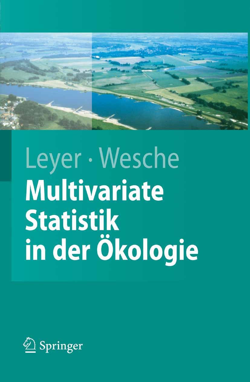 Titlebook: Multivariate Statistik in der Ökologie; Eine Einführung Ilona Leyer,Karsten Wesche Textbook 2007 Springer-Verlag Berlin Heidelberg 2007 Dis Titlebook: Multivariate Statistik in der Ökologie; Eine Einführung Ilona Leyer,Karsten Wesche Textbook 2007 Springer-Verlag Berlin Heidelberg 2007 Dis