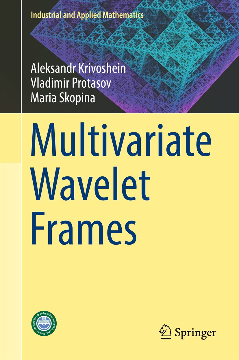Titlebook: Multivariate Wavelet Frames; Maria Skopina,Aleksandr Krivoshein,Vladimir Protas Book 2016 Springer Nature Singapore Pte Ltd. 2016 Frames.W Titlebook: Multivariate Wavelet Frames; Maria Skopina,Aleksandr Krivoshein,Vladimir Protas Book 2016 Springer Nature Singapore Pte Ltd. 2016 Frames.W