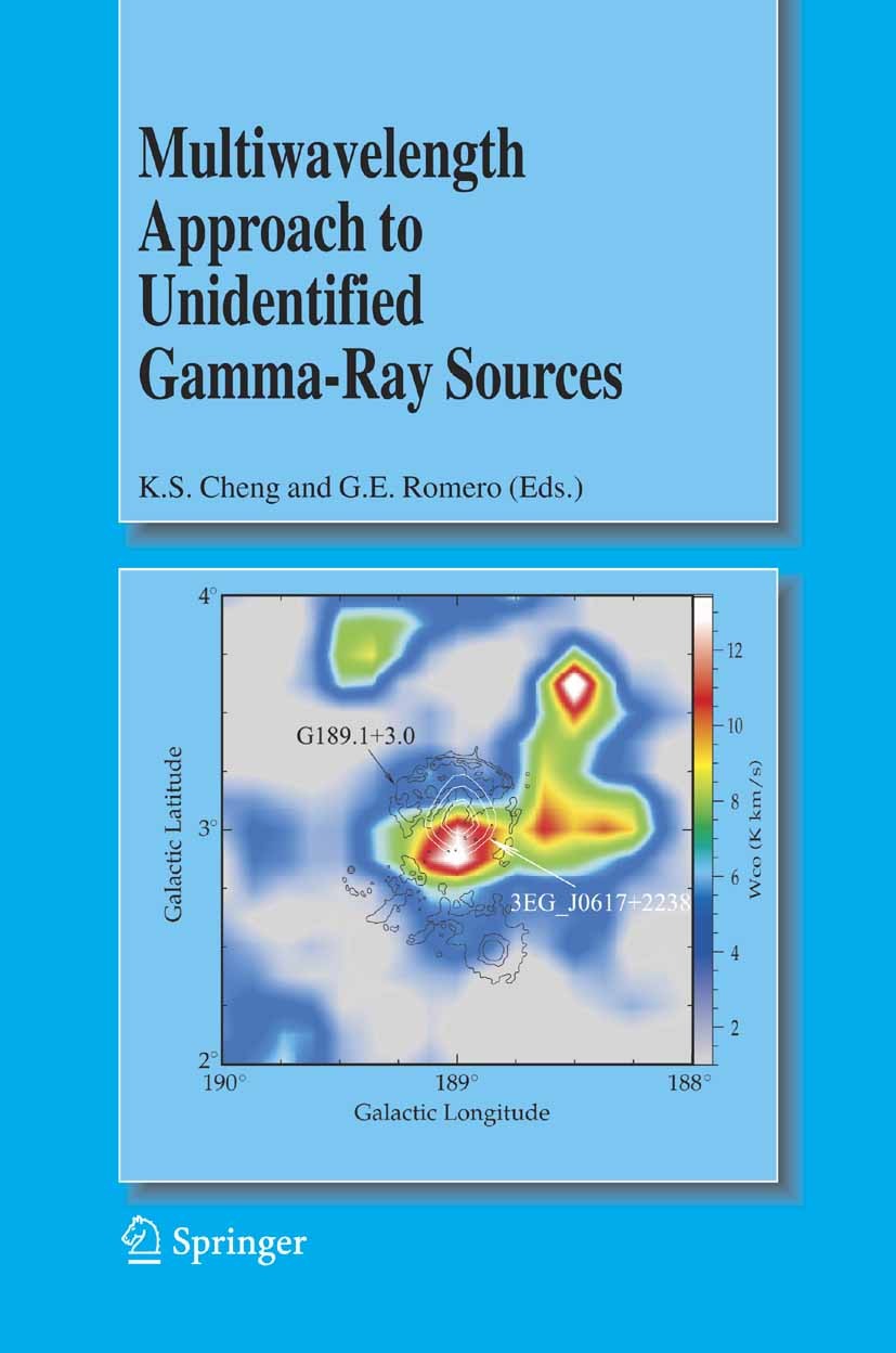 Titlebook: Multiwavelength Approach to Unidentified Gamma-Ray Sources; A Second Workshop on K.S. Cheng,G.E. Romero Book 2005 Springer Science+Business Titlebook: Multiwavelength Approach to Unidentified Gamma-Ray Sources; A Second Workshop on K.S. Cheng,G.E. Romero Book 2005 Springer Science+Business