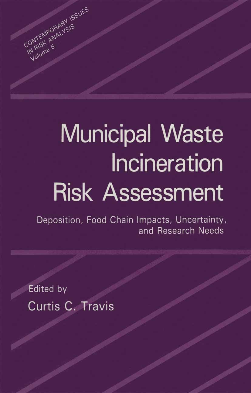 Titlebook: Municipal Waste Incineration Risk Assessment; Deposition, Food Cha Curtis C. Travis Book 1991 Springer Science+Business Media New York 1991 Titlebook: Municipal Waste Incineration Risk Assessment; Deposition, Food Cha Curtis C. Travis Book 1991 Springer Science+Business Media New York 1991
