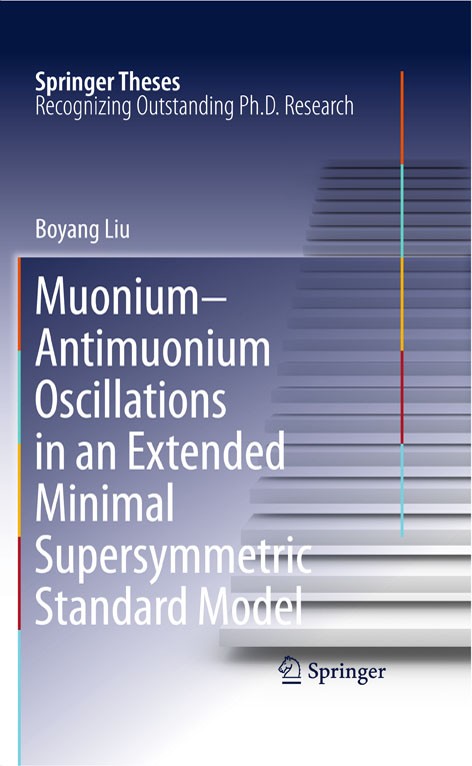 Titlebook: Muonium-antimuonium Oscillations in an Extended Minimal Supersymmetric Standard Model; Boyang Liu Book 2011 Springer Science+Business Medi Titlebook: Muonium-antimuonium Oscillations in an Extended Minimal Supersymmetric Standard Model; Boyang Liu Book 2011 Springer Science+Business Medi