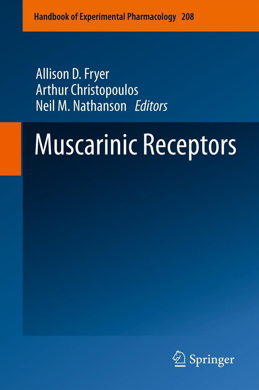 Titlebook: Muscarinic Receptors; Allison D. Fryer,Arthur Christopoulos,Neil M. Nath Book 2012 Springer-Verlag Berlin Heidelberg 2012 G-protein couple Titlebook: Muscarinic Receptors; Allison D. Fryer,Arthur Christopoulos,Neil M. Nath Book 2012 Springer-Verlag Berlin Heidelberg 2012 G-protein couple