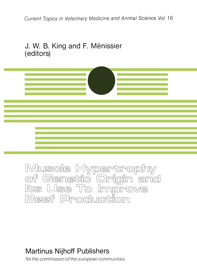 Titlebook: Muscle Hypertrophy of Genetic Origin and its use to Improve Beef Production; A Seminar in the CEC J. W. B. King,F. Ménissier Book 1982 ECSC Titlebook: Muscle Hypertrophy of Genetic Origin and its use to Improve Beef Production; A Seminar in the CEC J. W. B. King,F. Ménissier Book 1982 ECSC