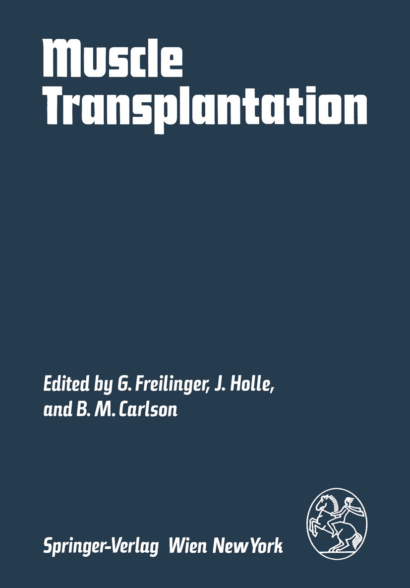 Titlebook: Muscle Transplantation; Gerhard Freilinger,Jürgen Holle,Bruce Martin Carls Book 1981 Springer-Verlag/Wien 1981 Muskeltransplantation.muscl Titlebook: Muscle Transplantation; Gerhard Freilinger,Jürgen Holle,Bruce Martin Carls Book 1981 Springer-Verlag/Wien 1981 Muskeltransplantation.muscl