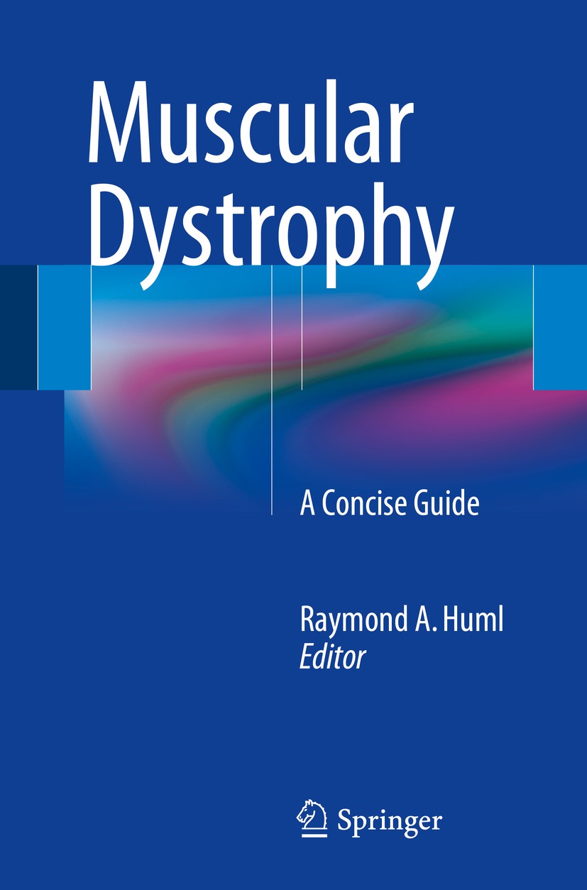 Titlebook: Muscular Dystrophy; A Concise Guide Raymond A. Huml Book 2015 Springer International Publishing Switzerland 2015 Early Stage Products, late Titlebook: Muscular Dystrophy; A Concise Guide Raymond A. Huml Book 2015 Springer International Publishing Switzerland 2015 Early Stage Products, late