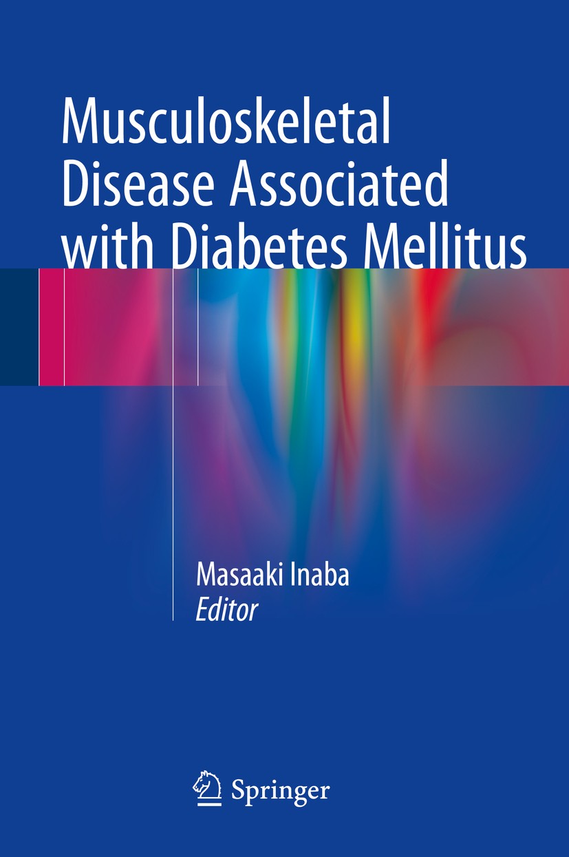 Titlebook: Musculoskeletal Disease Associated with Diabetes Mellitus; Masaaki Inaba Book 2016 Springer Japan 2016 bone metabolism.glucose metabolism. Titlebook: Musculoskeletal Disease Associated with Diabetes Mellitus; Masaaki Inaba Book 2016 Springer Japan 2016 bone metabolism.glucose metabolism.