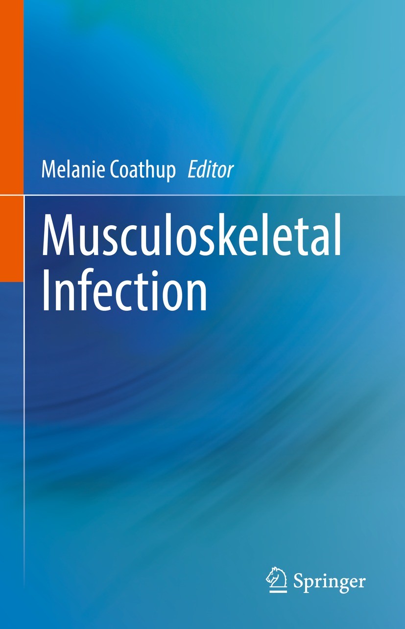 Titlebook: Musculoskeletal Infection; Melanie Coathup Book 2022 Springer Nature Switzerland AG 2022 Implant Musculoskeletal Infection.host response M Titlebook: Musculoskeletal Infection; Melanie Coathup Book 2022 Springer Nature Switzerland AG 2022 Implant Musculoskeletal Infection.host response M