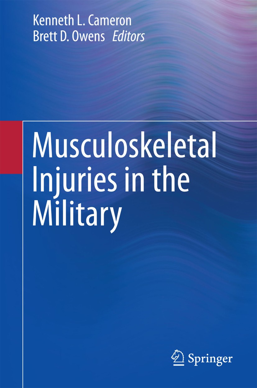 Titlebook: Musculoskeletal Injuries in the Military; Kenneth L. Cameron,Brett D. Owens Book 2016 Springer Science+Business Media New York 2016 combat Titlebook: Musculoskeletal Injuries in the Military; Kenneth L. Cameron,Brett D. Owens Book 2016 Springer Science+Business Media New York 2016 combat