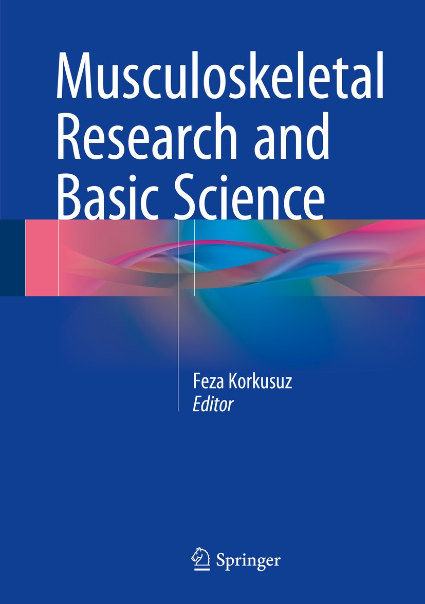 Titlebook: Musculoskeletal Research and Basic Science; Feza Korkusuz Book 2016 Springer International Publishing Switzerland 2016 Biomaterials.Muscul Titlebook: Musculoskeletal Research and Basic Science; Feza Korkusuz Book 2016 Springer International Publishing Switzerland 2016 Biomaterials.Muscul