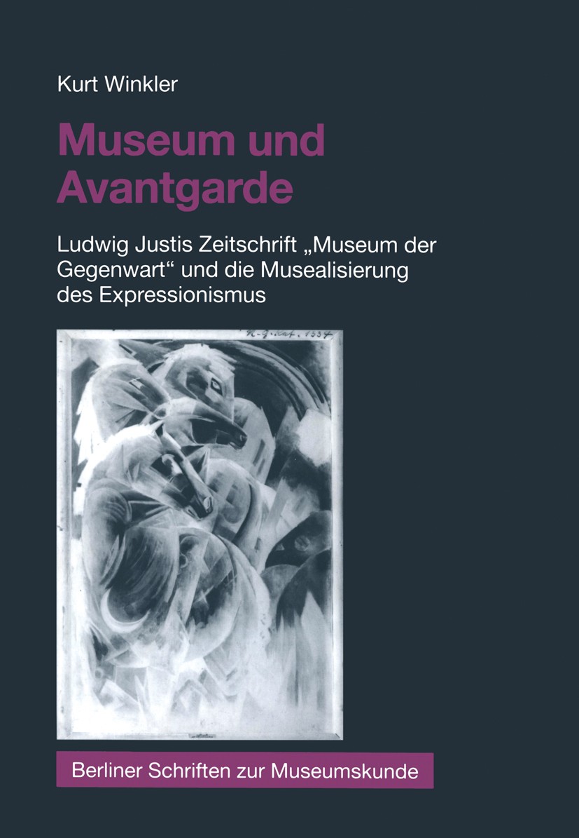 Titlebook: Museum und Avantgarde; Ludwig Justis Zeitsc Kurt Winkler Book 2002 Springer Fachmedien Wiesbaden 2002 Arbeitsorganisation.Avantgarde.Expres Titlebook: Museum und Avantgarde; Ludwig Justis Zeitsc Kurt Winkler Book 2002 Springer Fachmedien Wiesbaden 2002 Arbeitsorganisation.Avantgarde.Expres