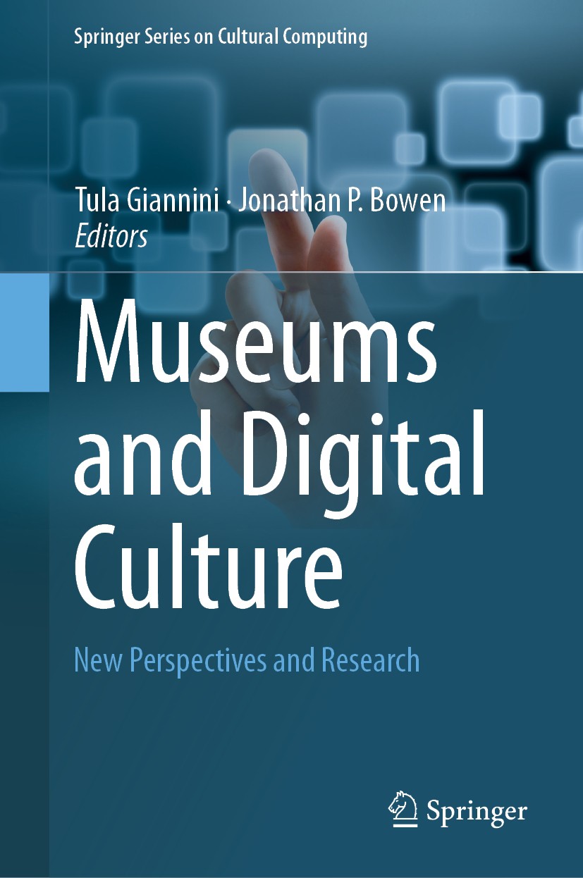 Titlebook: Museums and Digital Culture; New Perspectives and Tula Giannini,Jonathan P.‘Bowen Book 2019 Springer Nature Switzerland AG 2019 Museums.Dig Titlebook: Museums and Digital Culture; New Perspectives and Tula Giannini,Jonathan P.‘Bowen Book 2019 Springer Nature Switzerland AG 2019 Museums.Dig