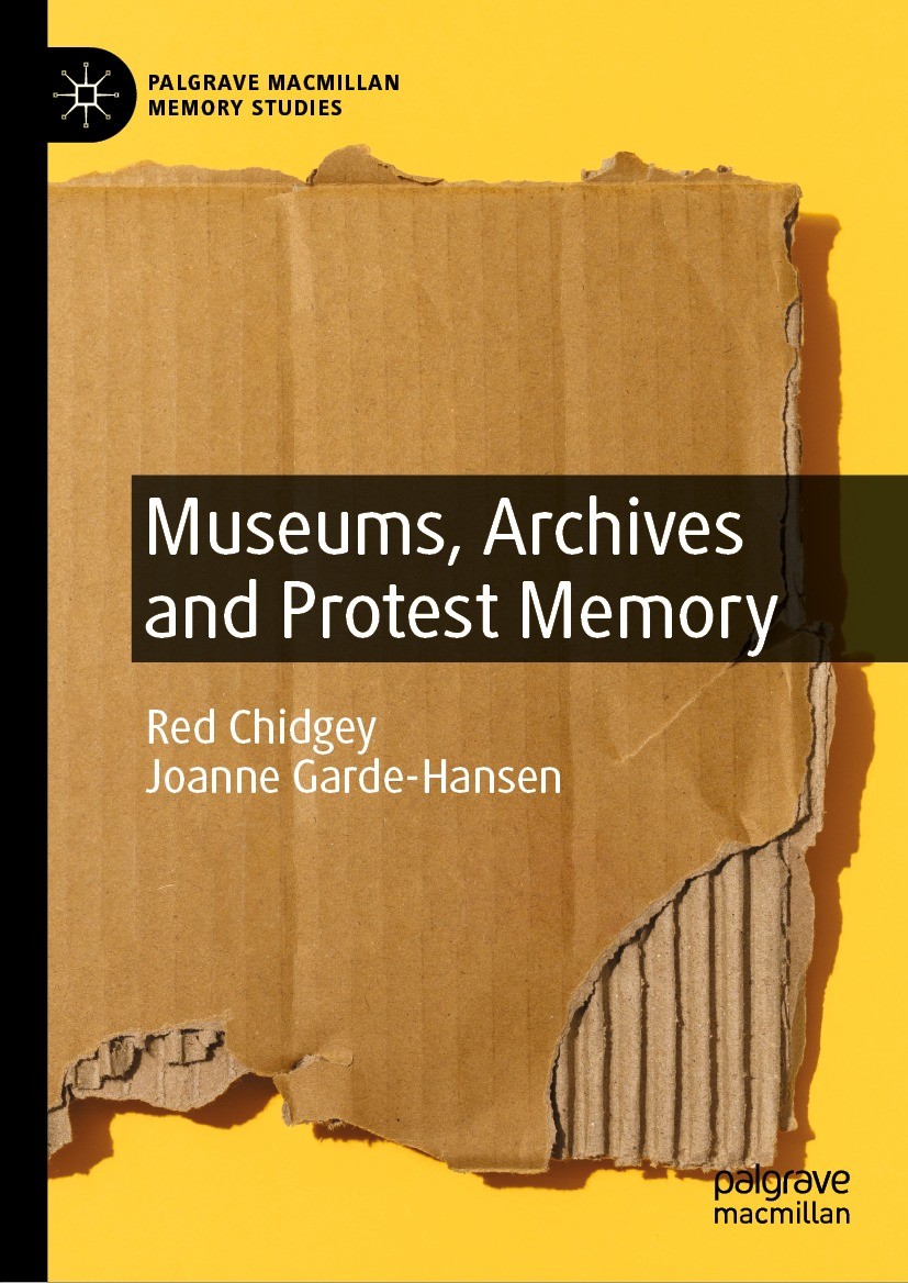 Titlebook: Museums, Archives and Protest Memory ; Red Chidgey,Joanne Garde-Hansen Book 2024 The Editor(s) (if applicable) and The Author(s), under ex Titlebook: Museums, Archives and Protest Memory ; Red Chidgey,Joanne Garde-Hansen Book 2024 The Editor(s) (if applicable) and The Author(s), under ex