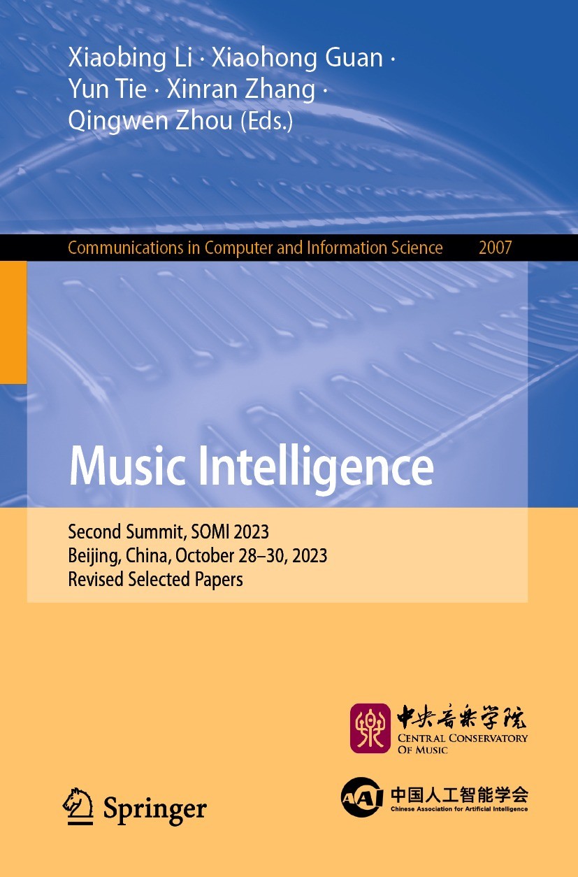 Titlebook: Music Intelligence; Second Summit, SOMI Xiaobing Li,Xiaohong Guan,Qingwen Zhou Conference proceedings 2024 The Editor(s) (if applicable) a Titlebook: Music Intelligence; Second Summit, SOMI Xiaobing Li,Xiaohong Guan,Qingwen Zhou Conference proceedings 2024 The Editor(s) (if applicable) a