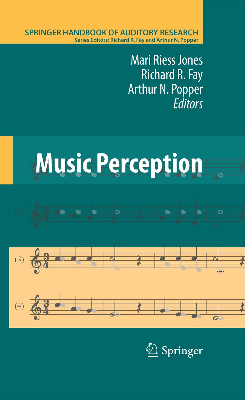 Titlebook: Music Perception; Mari Riess Jones,Richard R. Fay,Arthur N. Popper Book 2010 Springer Science+Business Media, LLC 2010 Emotion.Memory.Neur Titlebook: Music Perception; Mari Riess Jones,Richard R. Fay,Arthur N. Popper Book 2010 Springer Science+Business Media, LLC 2010 Emotion.Memory.Neur