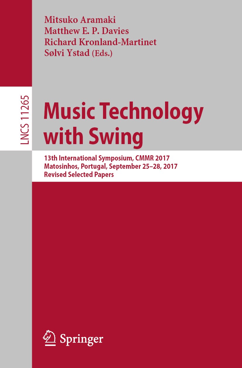 Titlebook: Music Technology with Swing; 13th International S Mitsuko Aramaki,Matthew E. P. Davies ,Sølvi Ystad Conference proceedings 2018 Springer Na Titlebook: Music Technology with Swing; 13th International S Mitsuko Aramaki,Matthew E. P. Davies ,Sølvi Ystad Conference proceedings 2018 Springer Na