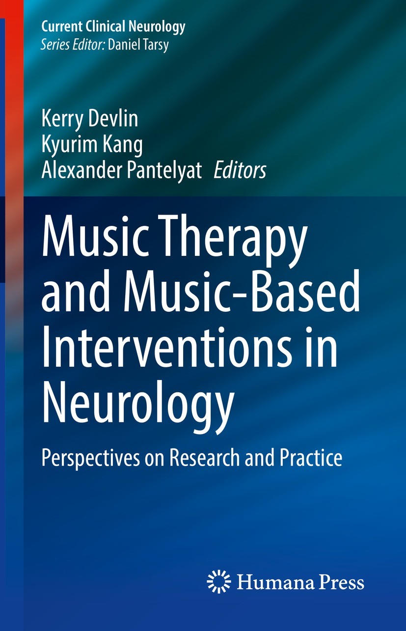 Titlebook: Music Therapy and Music-Based Interventions in Neurology; Perspectives on Rese Kerry Devlin,Kyurim Kang,Alexander Pantelyat Book 2023 The E Titlebook: Music Therapy and Music-Based Interventions in Neurology; Perspectives on Rese Kerry Devlin,Kyurim Kang,Alexander Pantelyat Book 2023 The E