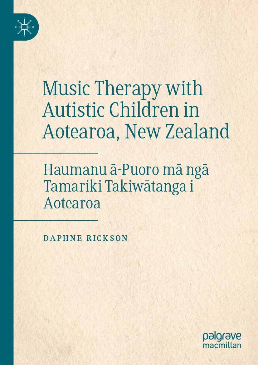Titlebook: Music Therapy with Autistic Children in Aotearoa, New Zealand; Haumanu ā-Puoro mā n Daphne Rickson Book 2022 The Editor(s) (if applicable) Titlebook: Music Therapy with Autistic Children in Aotearoa, New Zealand; Haumanu ā-Puoro mā n Daphne Rickson Book 2022 The Editor(s) (if applicable)