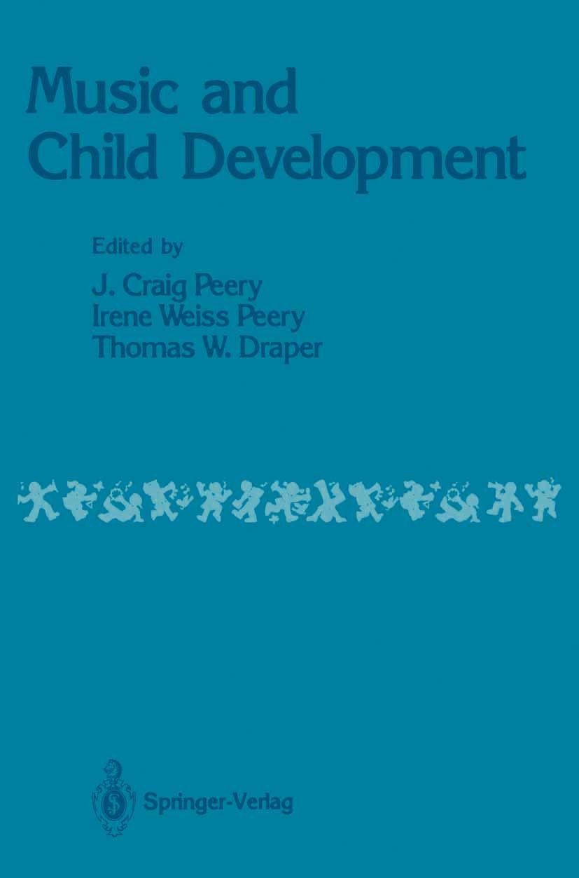 Titlebook: Music and Child Development; J. Craig Peery,Irene Weiss Peery,Thomas W. Draper Book 1987 Springer-Verlag New York Inc. 1987 childhood.chil Titlebook: Music and Child Development; J. Craig Peery,Irene Weiss Peery,Thomas W. Draper Book 1987 Springer-Verlag New York Inc. 1987 childhood.chil
