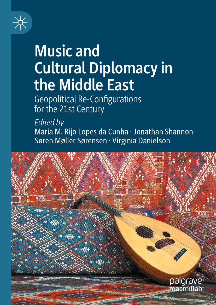 Titlebook: Music and Cultural Diplomacy in the Middle East; Geopolitical Re-Conf Maria M. Rijo Lopes da Cunha,Jonathan Shannon,Virg Book 2024 The Edit Titlebook: Music and Cultural Diplomacy in the Middle East; Geopolitical Re-Conf Maria M. Rijo Lopes da Cunha,Jonathan Shannon,Virg Book 2024 The Edit