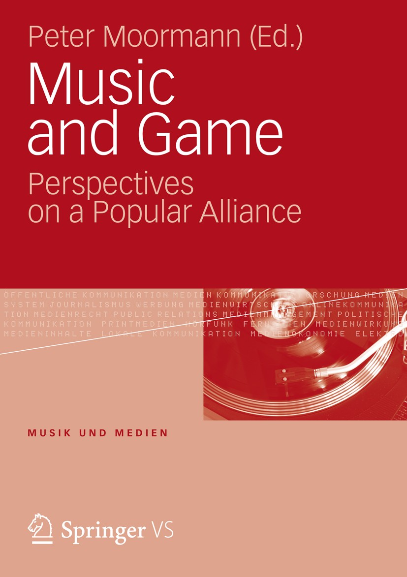 Titlebook: Music and Game; Perspectives on a Po Peter Moormann Book 2013 Springer Fachmedien Wiesbaden 2013 Game Titlebook: Music and Game; Perspectives on a Po Peter Moormann Book 2013 Springer Fachmedien Wiesbaden 2013 Game