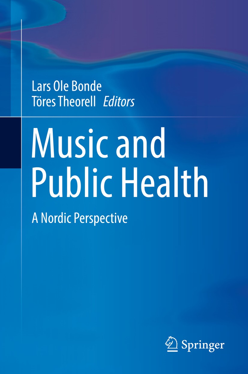 Titlebook: Music and Public Health; A Nordic Perspective Lars Ole Bonde,Töres Theorell Book 2018 Springer Nature Switzerland AG 2018 music therapy.art Titlebook: Music and Public Health; A Nordic Perspective Lars Ole Bonde,Töres Theorell Book 2018 Springer Nature Switzerland AG 2018 music therapy.art