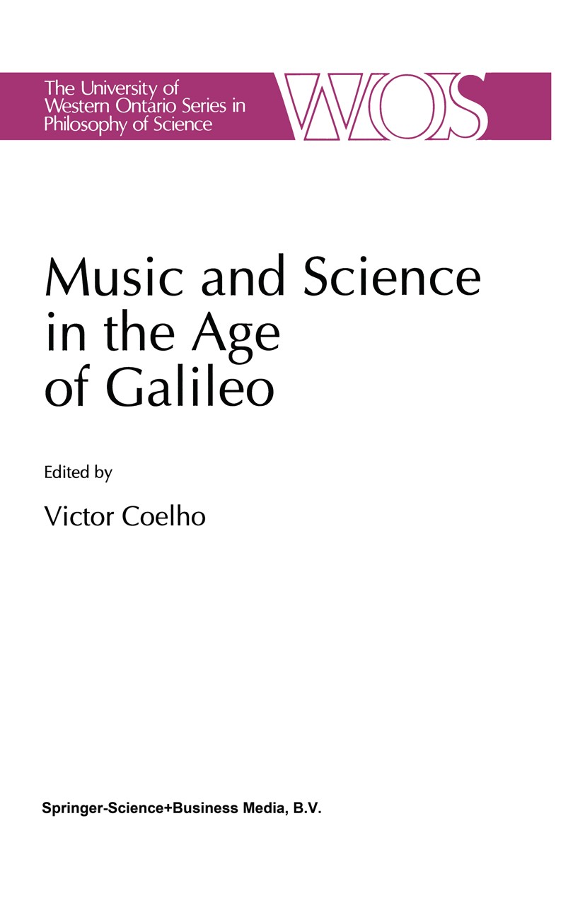 Titlebook: Music and Science in the Age of Galileo; Victor Coelho Book 1992 Springer Science+Business Media B.V. 1992 Galileo Galilei.Renaissance.Sci Titlebook: Music and Science in the Age of Galileo; Victor Coelho Book 1992 Springer Science+Business Media B.V. 1992 Galileo Galilei.Renaissance.Sci