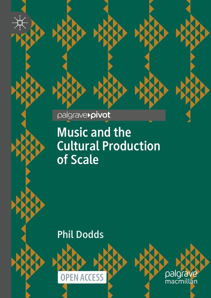 Titlebook: Music and the Cultural Production of Scale; Phil Dodds Book‘‘‘‘‘‘‘‘ 2023 The Editor(s) (if applicable) and The Author(s) 2023 Music.Popula Titlebook: Music and the Cultural Production of Scale; Phil Dodds Book‘‘‘‘‘‘‘‘ 2023 The Editor(s) (if applicable) and The Author(s) 2023 Music.Popula
