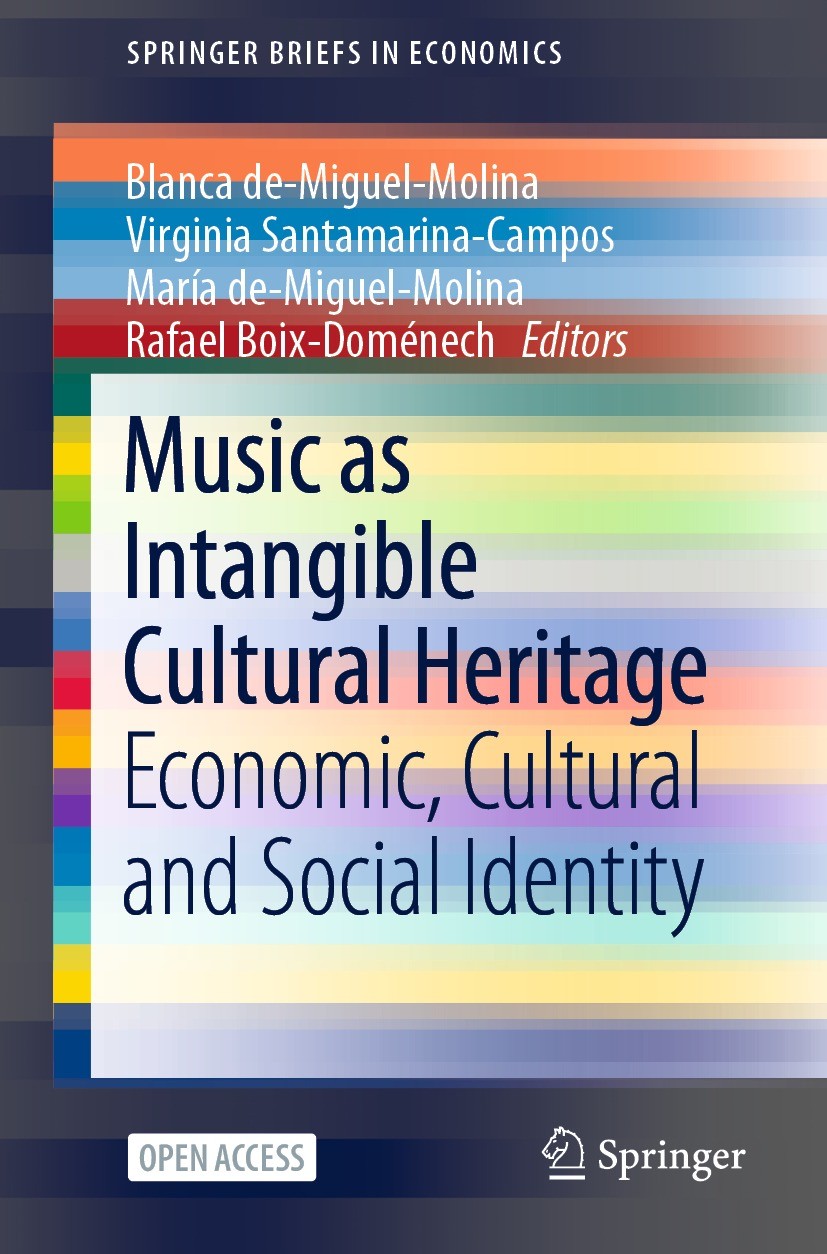 Titlebook: Music as Intangible Cultural Heritage; Economic, Cultural a Blanca de-Miguel-Molina,Virginia Santamarina-Campo Book‘‘‘‘‘‘‘‘ 2021 The Editor Titlebook: Music as Intangible Cultural Heritage; Economic, Cultural a Blanca de-Miguel-Molina,Virginia Santamarina-Campo Book‘‘‘‘‘‘‘‘ 2021 The Editor