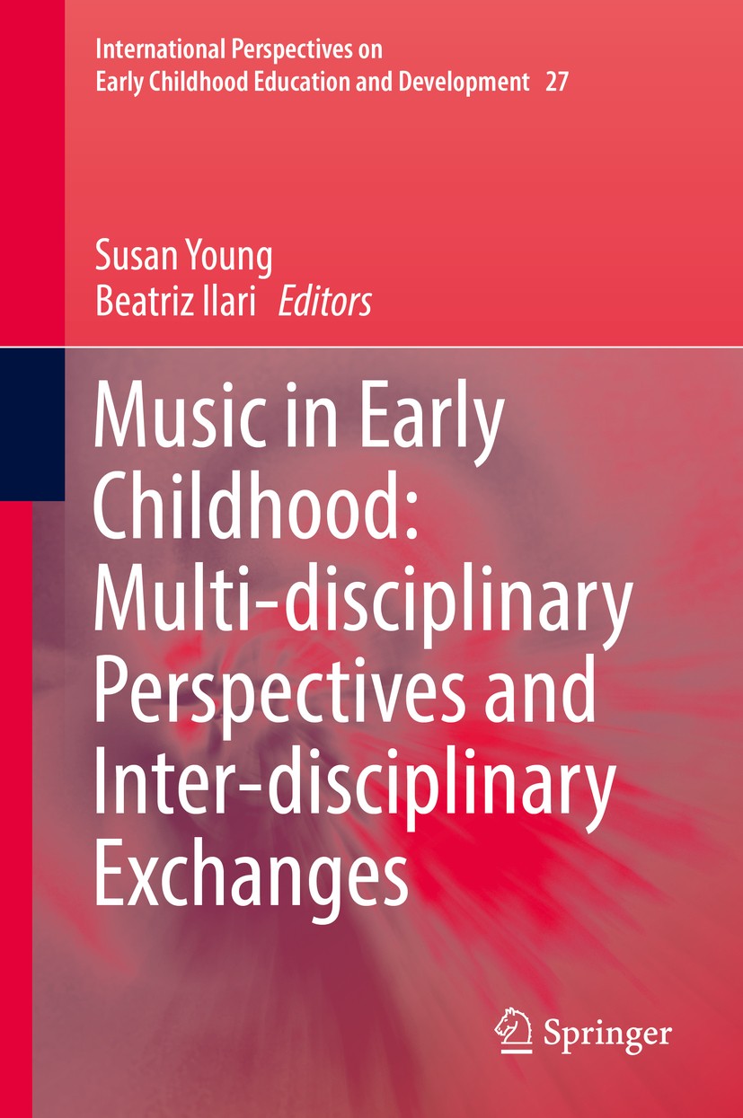Titlebook: Music in Early Childhood: Multi-disciplinary Perspectives and Inter-disciplinary Exchanges; Susan Young,Beatriz Ilari Book 2019 Springer N Titlebook: Music in Early Childhood: Multi-disciplinary Perspectives and Inter-disciplinary Exchanges; Susan Young,Beatriz Ilari Book 2019 Springer N