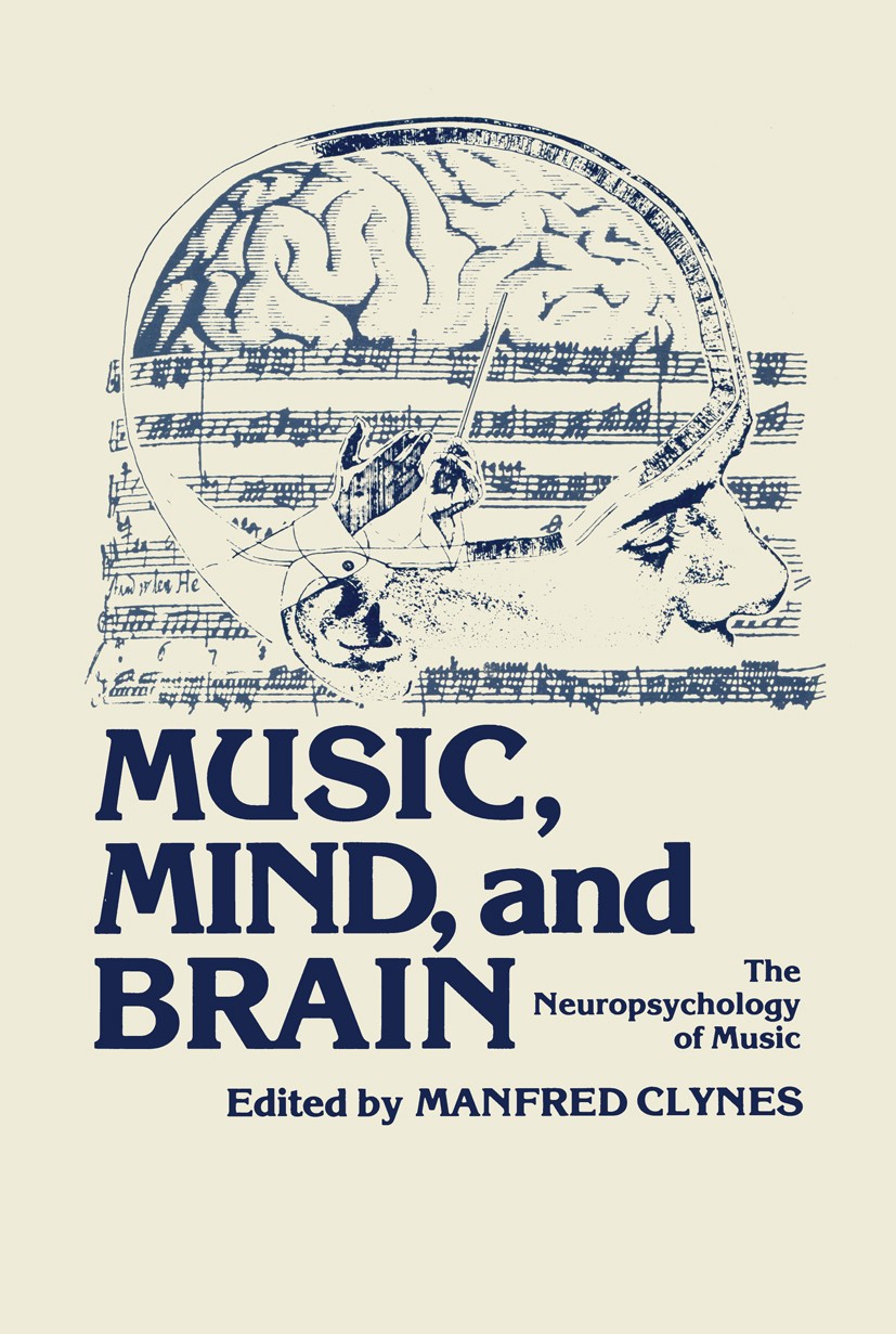Titlebook: Music, Mind, and Brain; The Neuropsychology Manfred Clynes Book 1982 Springer Science+Business Media New York 1982 brain.cognition.neurobi Titlebook: Music, Mind, and Brain; The Neuropsychology Manfred Clynes Book 1982 Springer Science+Business Media New York 1982 brain.cognition.neurobi