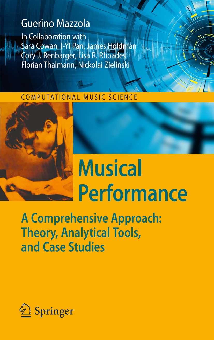 Titlebook: Musical Performance; A Comprehensive Appr Guerino Mazzola Book 20111st edition Springer-Verlag Berlin Heidelberg 2011 jazz.music theory.mus Titlebook: Musical Performance; A Comprehensive Appr Guerino Mazzola Book 20111st edition Springer-Verlag Berlin Heidelberg 2011 jazz.music theory.mus